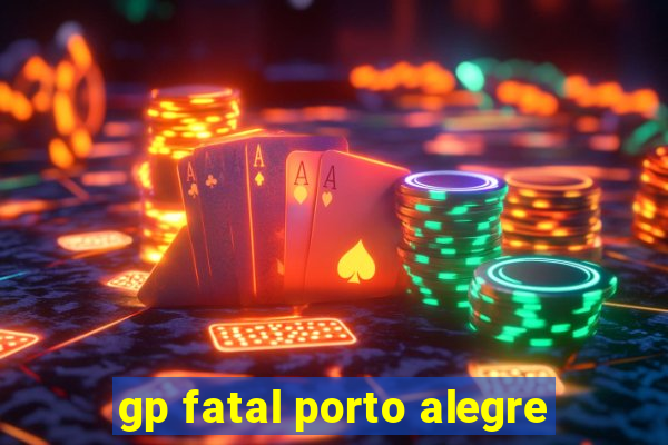 gp fatal porto alegre